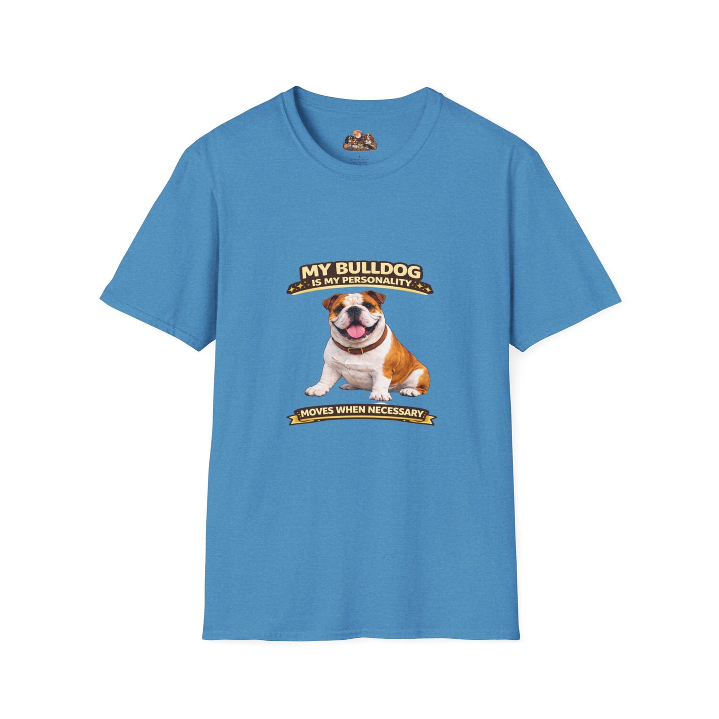 My Bulldog Is My Personality -- Moves When Necessary  -- Personalized Dog Breed Tee