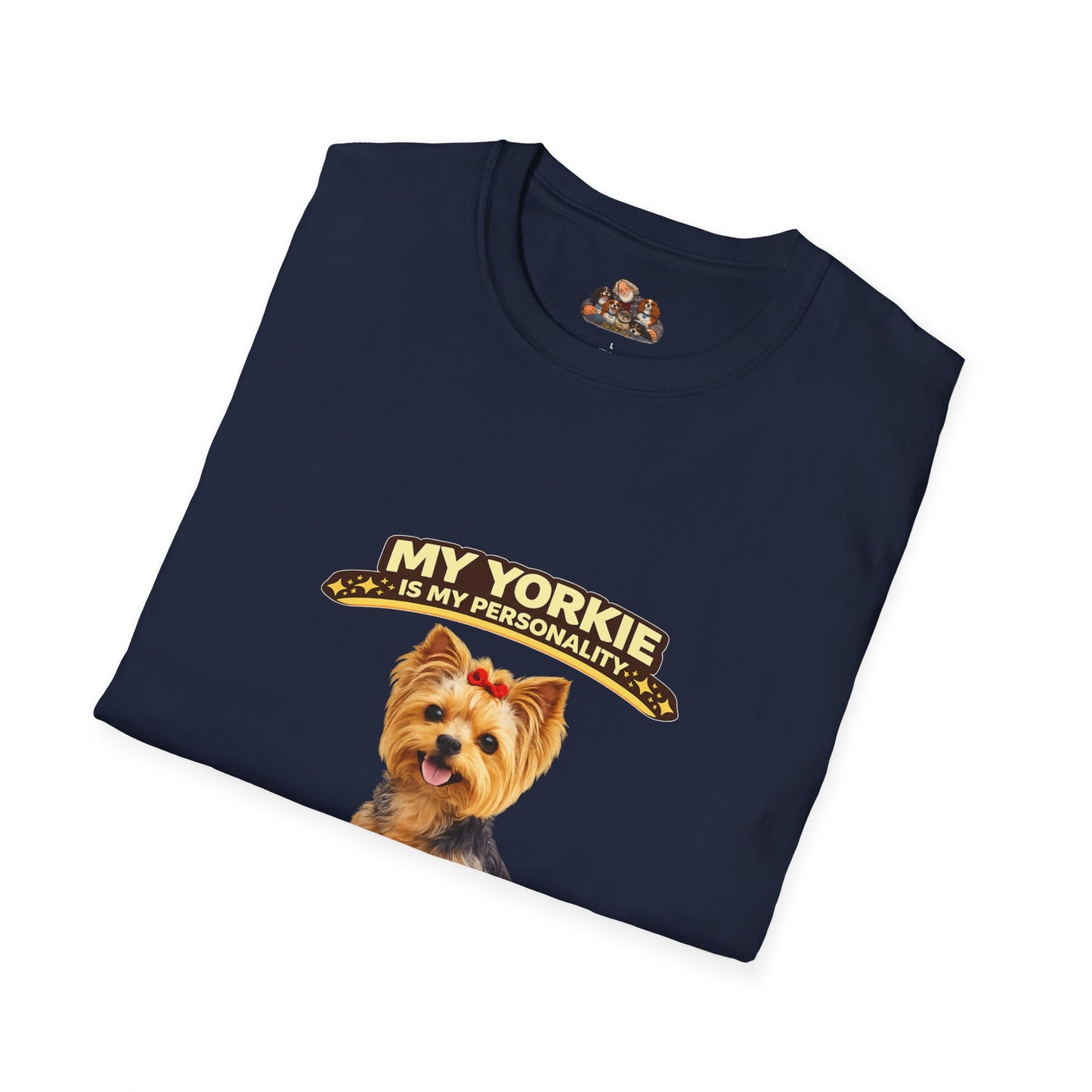 My Yorkie Is My Personality – Loud & Proud – Personalized Dog Breed Tee