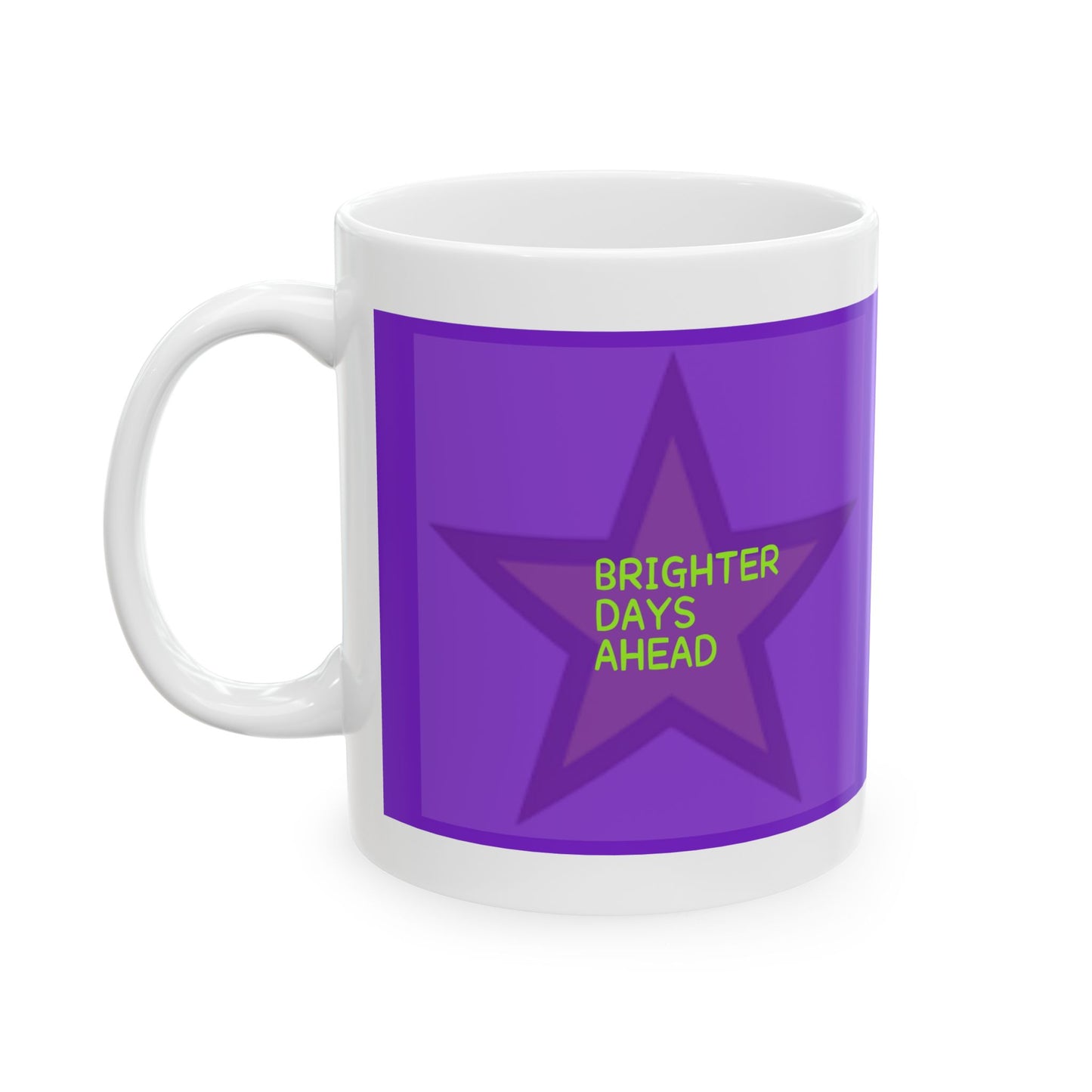 Brighter Days Ahead Ceramic Mug, 11oz & 15oz Options