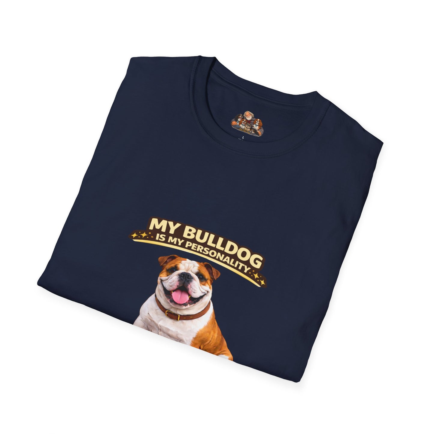 My Bulldog Is My Personality -- Moves When Necessary  -- Personalized Dog Breed Tee