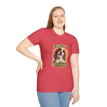 Love Like A Dog That Can't Hold It's Licker —  Dog Lover T-Shirt