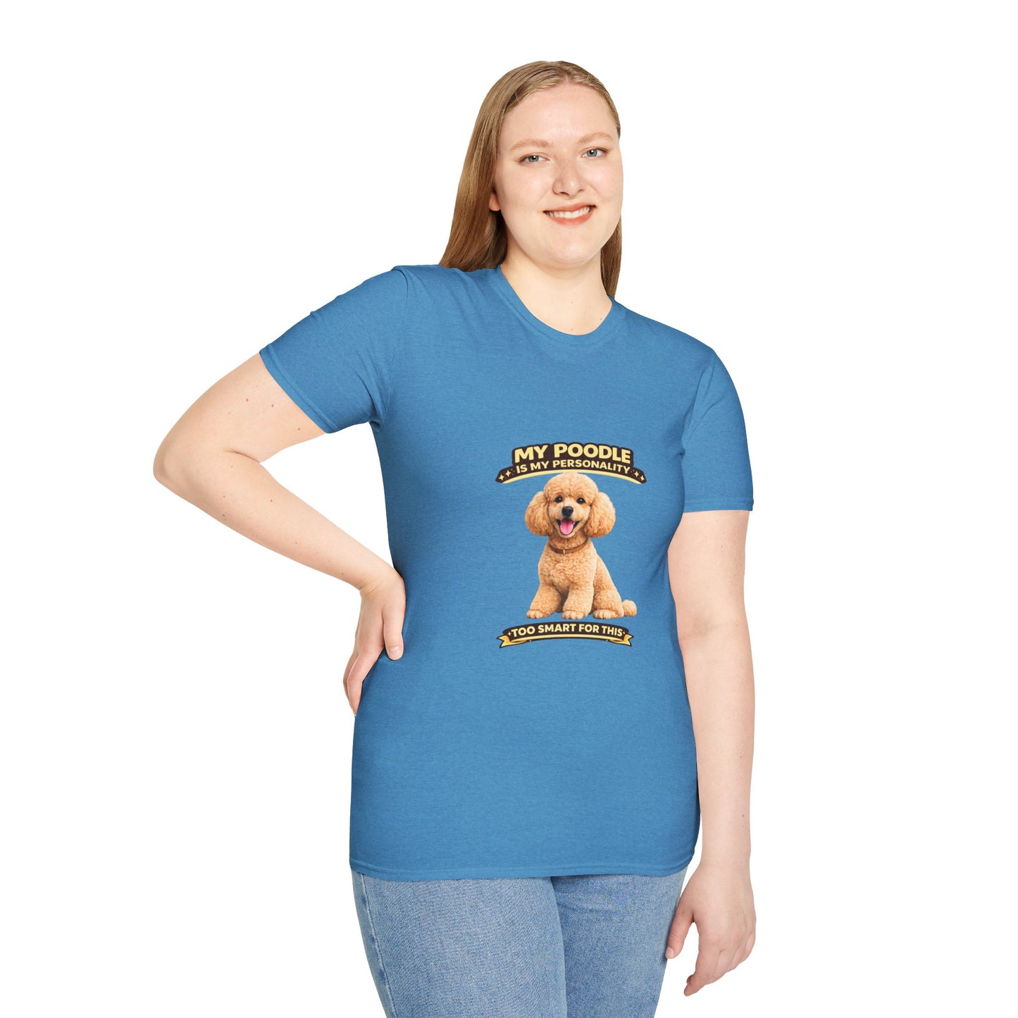 My Poodle Is My Personality – Too Smart For This  – Personalized Dog Tee