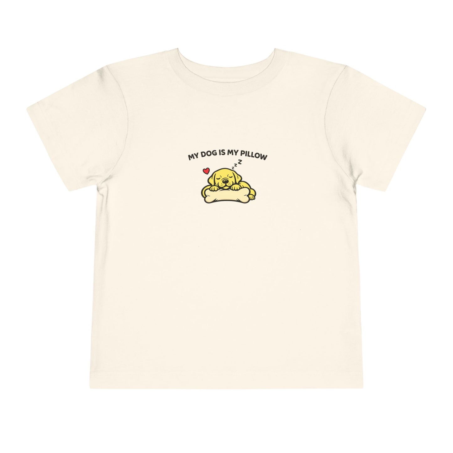 My Dog Is My Pillow -- Toddler Dog Lover Tee