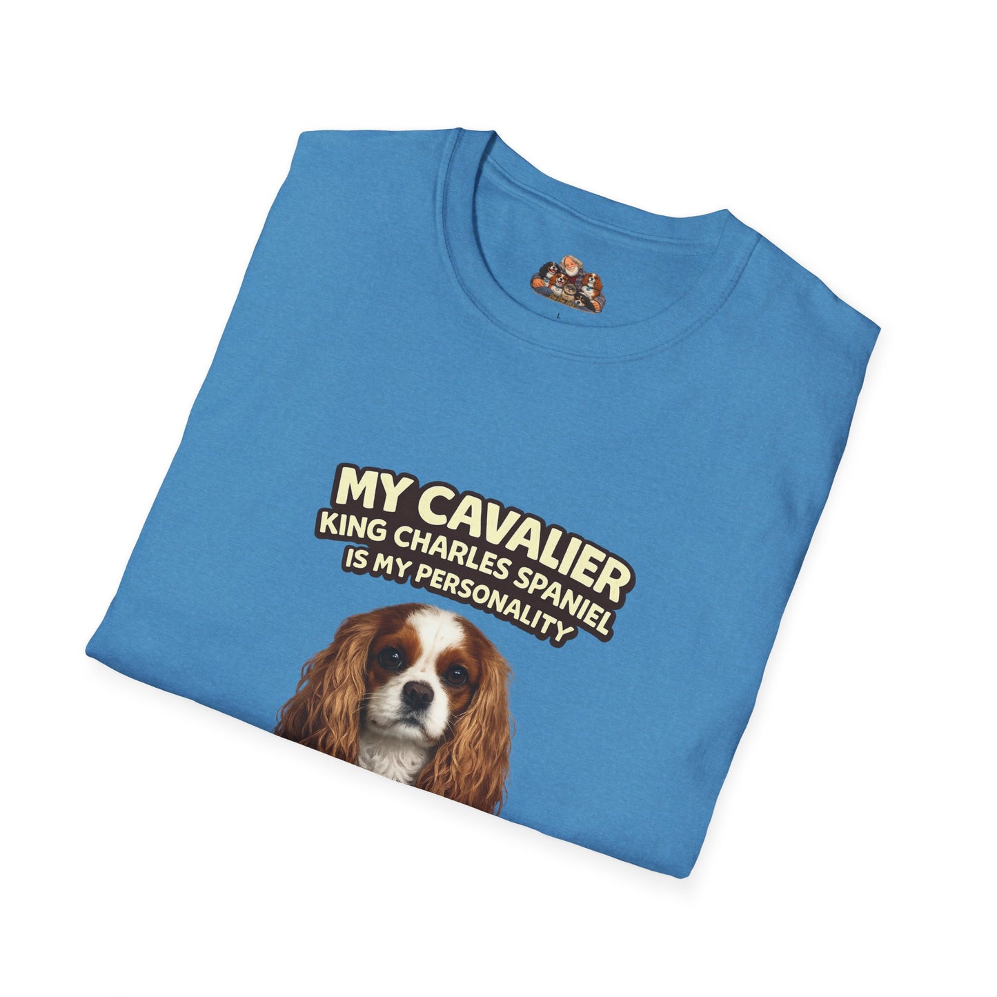 My Cavalier King Charles Spaniel Is My Personality – Nothing But Sweetness – Personalized Dog Breed Tee
