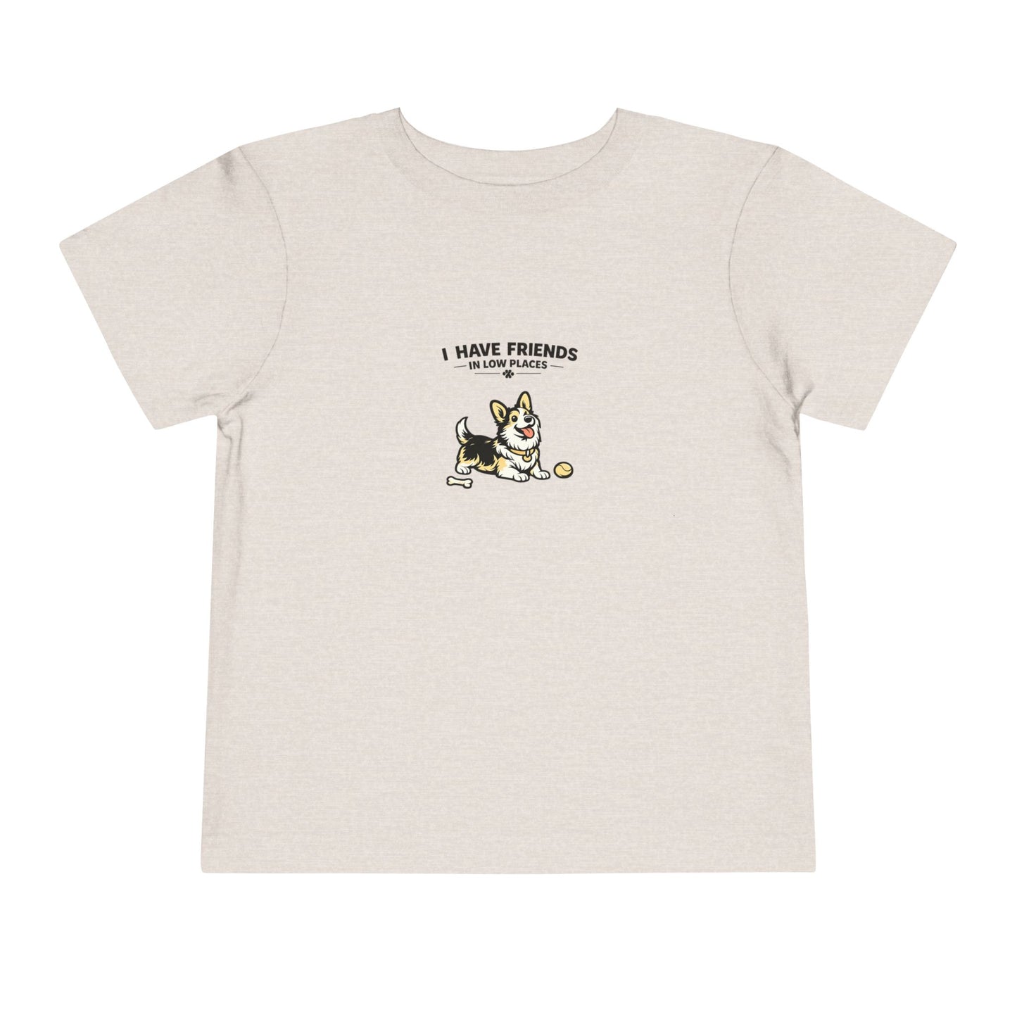 I Have Friends In Low Places -- Toddler Dog Lover Tee