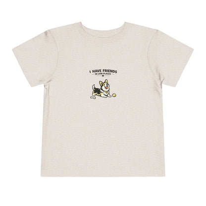 I Have Friends In Low Places -- Toddler Dog Lover Tee