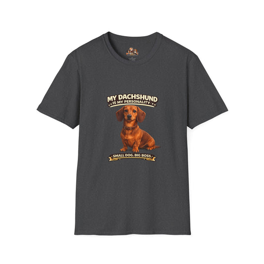 My Dachshund Is My Personality – Small Dog. Big Boss. – Personalized Dog Tee