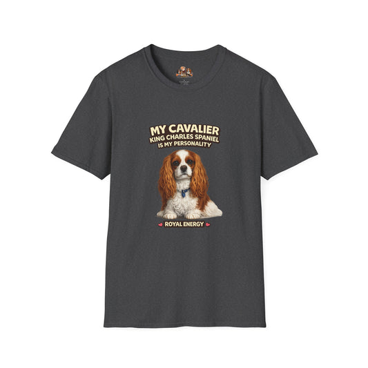 My Cavalier King Charles Spaniel Is My Personality – Royal Energy – Personalized Dog Breed Tee