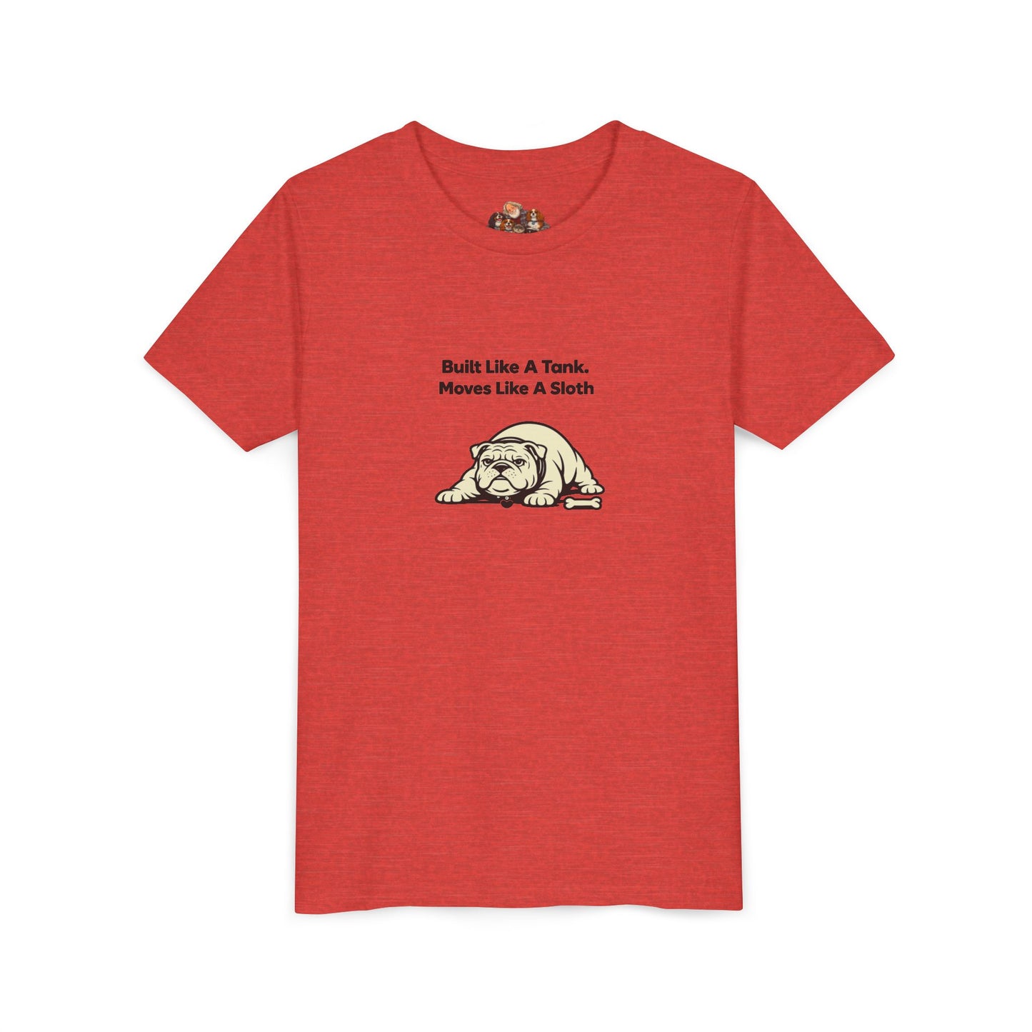 Built Like A Tank. Moves Like A Sloth. -- Youth Dog Lover Tee
