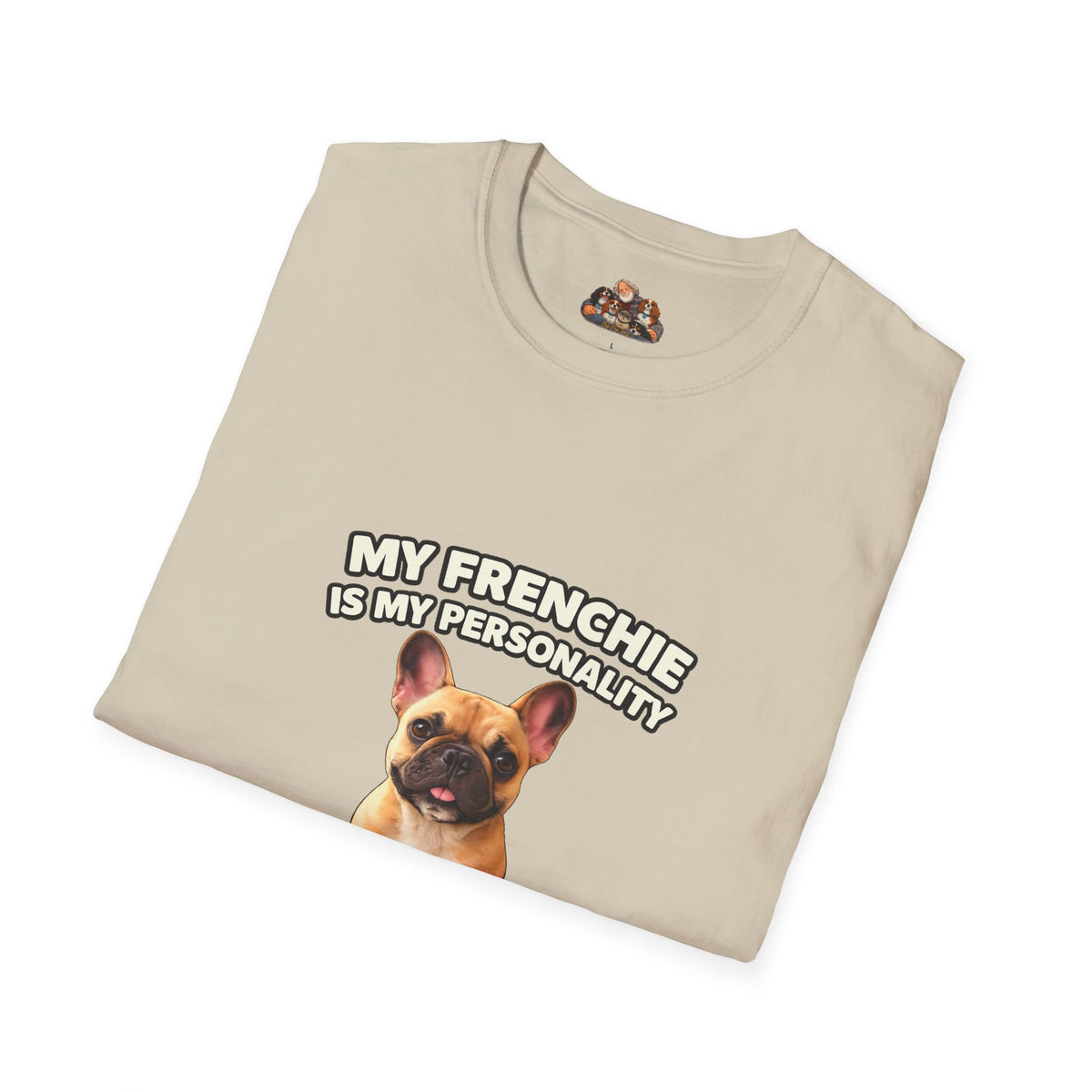 My Frenchie Is My Personality – Loud & Proud – Personalized Dog Breed Tee