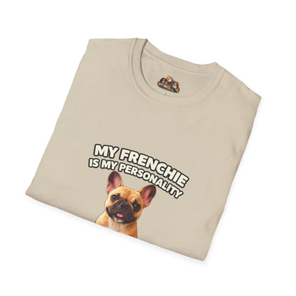 My Frenchie Is My Personality – Loud & Proud – Personalized Dog Breed Tee